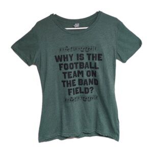 Why Is Football Team On Band Field? School Humor Shirt Women Medium Tee Green M